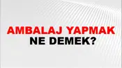 Ambalaj Yapmak