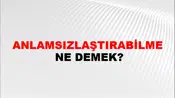 Anlamsızlaştırabilme