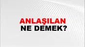 Anlaşılan