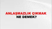 Anlaşmazlık Çıkmak