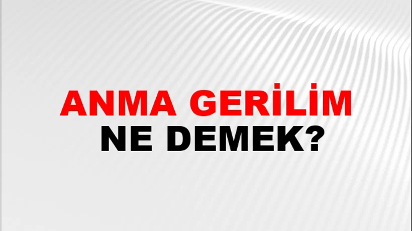Anma Gerilim Anma Gerilim
