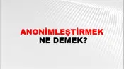 Anonimleştirmek