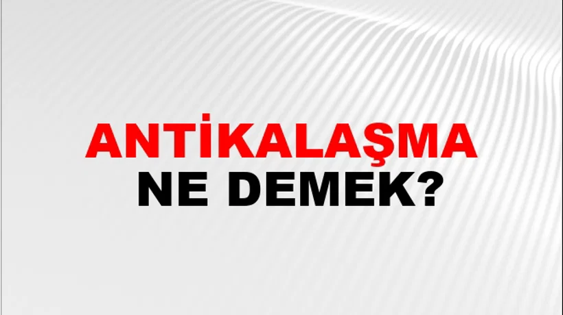Antikalaşma Antikalaşma