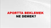 Aportta Beklemek