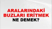 Aralarındaki Buzları Eritmek