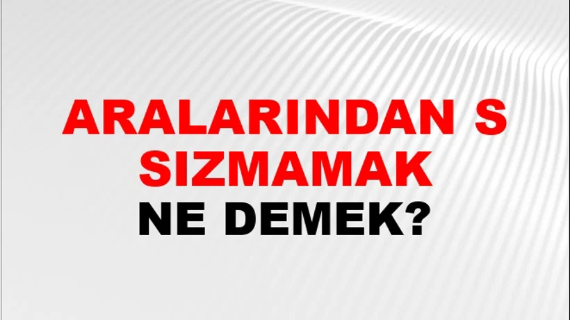Aralarından Su Sızmamak Aralarından Su Sızmamak