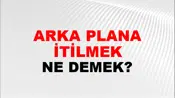 Arka Plana İtilmek