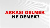 Arkası Gelmek