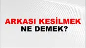 Arkası Kesilmek