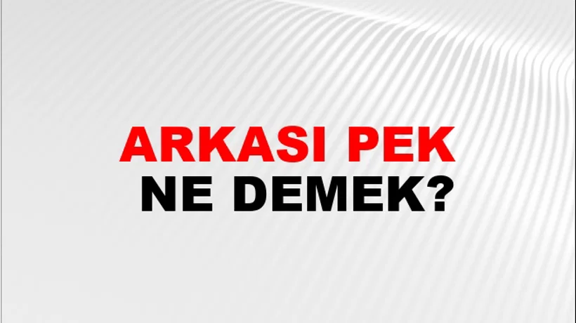 Arkası Pek Arkası Pek