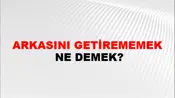 Arkasını Getirememek