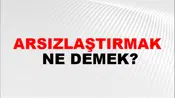 Arsızlaştırmak