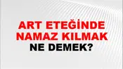 Art Eteğinde Namaz Kılmak