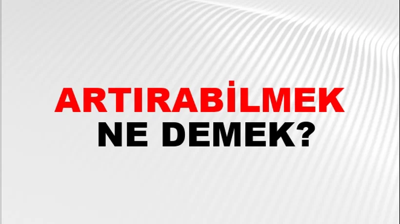 Artırabilmek Artırabilmek