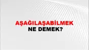 Aşağılaşabilmek