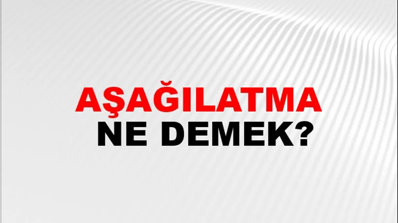Aşağılatma Aşağılatma