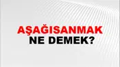 Aşağısanmak