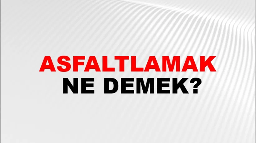 Asfaltlamak Asfaltlamak