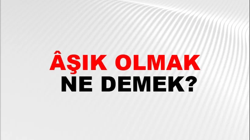 Âşık Olmak Âşık Olmak
