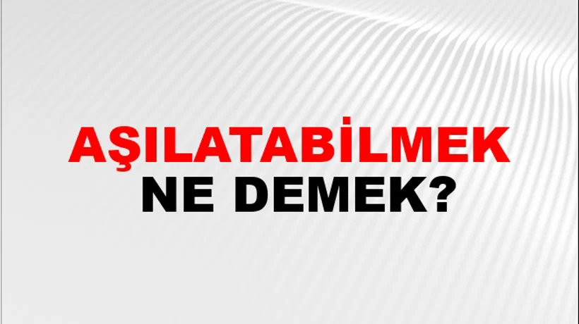 Aşılatabilmek Aşılatabilmek