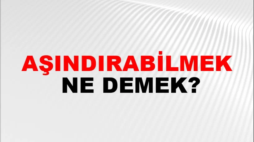 Aşındırabilmek Aşındırabilmek