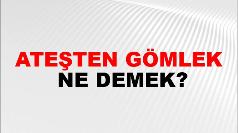 Ateşten Gömlek Ateşten Gömlek