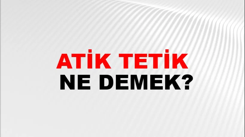Atik Tetik Atik Tetik