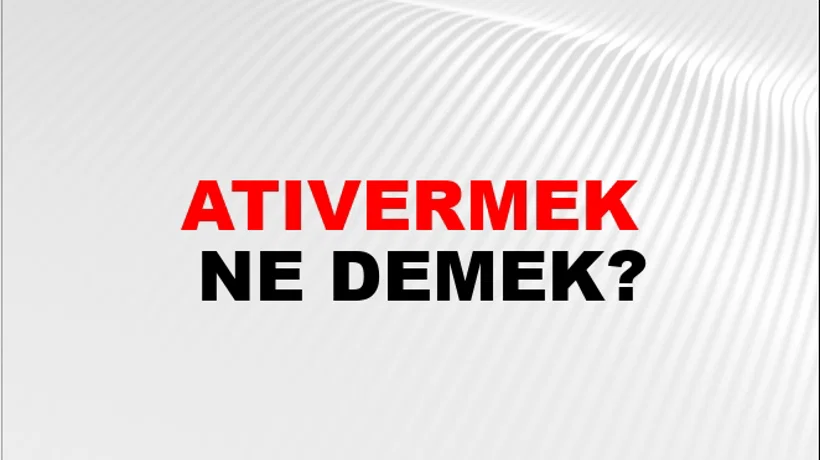 Atıvermek Atıvermek