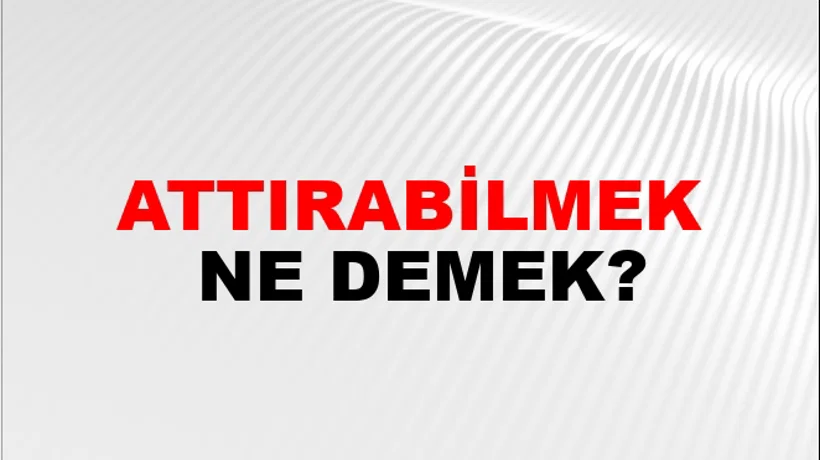 Attırabilmek Attırabilmek