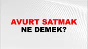 Avurt Satmak (Veya avurt zavurt etmek)