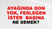Ayağında Donu Yok, Fesleğen İster (Veya takar) başına