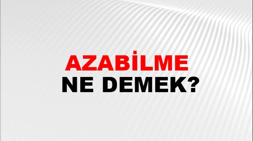 Azabilme Azabilme