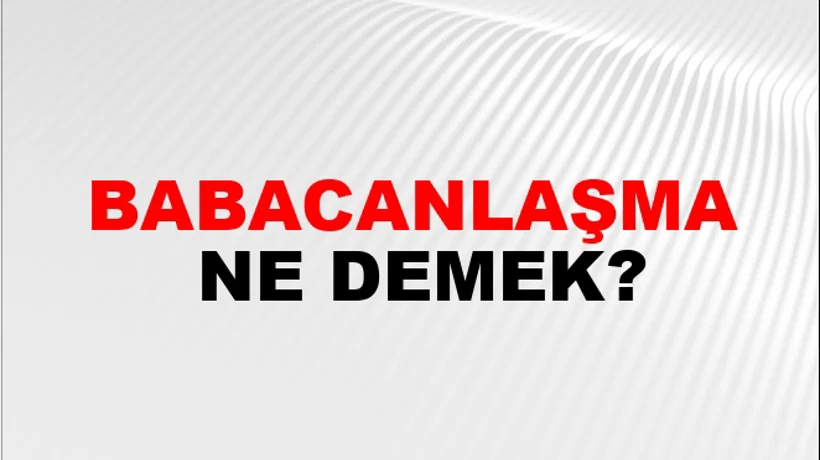 Babacanlaşma Babacanlaşma