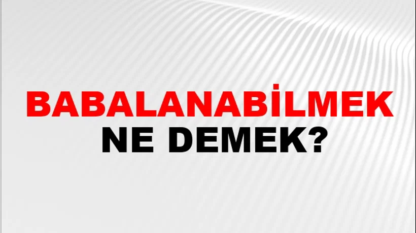 Babalanabilmek Babalanabilmek