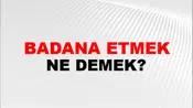 Badana Etmek (Veya vurmak)