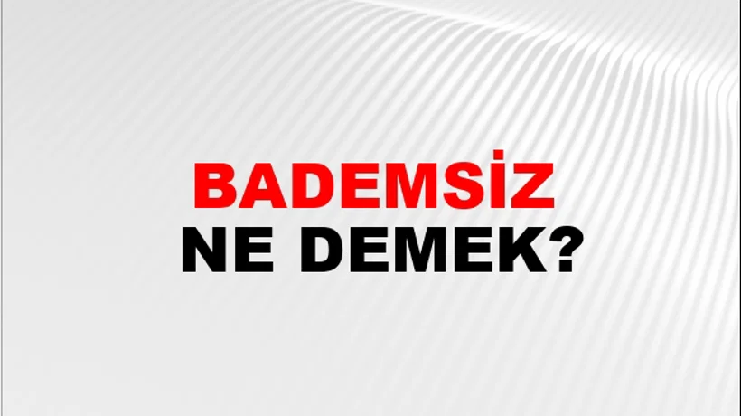 Bademsiz Bademsiz