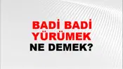 Badi Badi Yürümek (Veya gitmek veya koşmak)