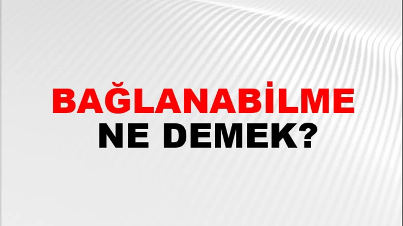 Bağlanabilme Bağlanabilme