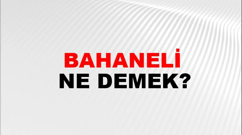 Bahaneli Bahaneli