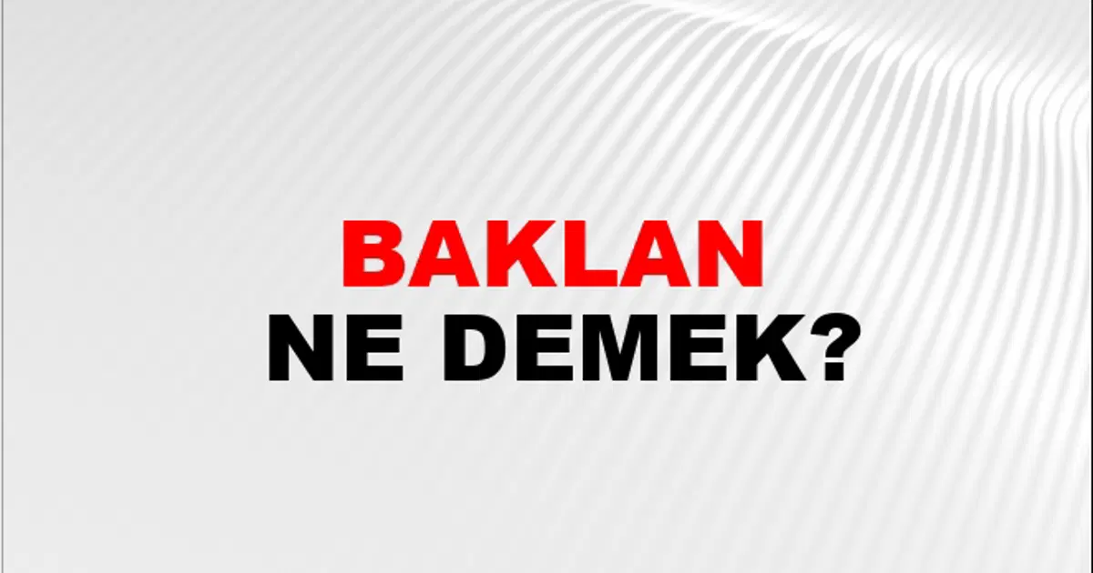 Baklan Ne Demek? Baklan Kelimesinin TDK Sözlük Anlamı Nedir? | NTV Haber