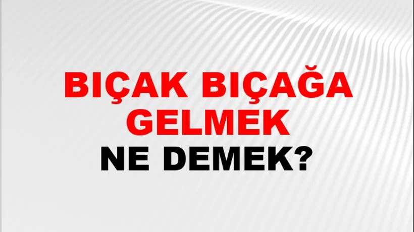 Bıçak Bıçağa Gelmek Bıçak Bıçağa Gelmek