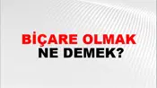Biçare Olmak