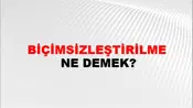 Biçimsizleştirilme