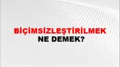 Biçimsizleştirilmek
