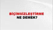 Biçimsizleştirme