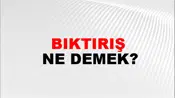 Bıktırış