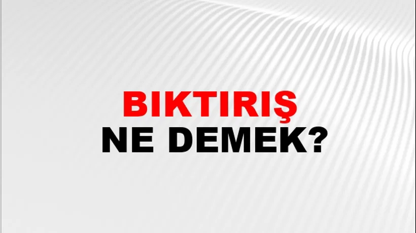 Bıktırış Bıktırış