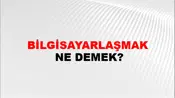 Bilgisayarlaşmak