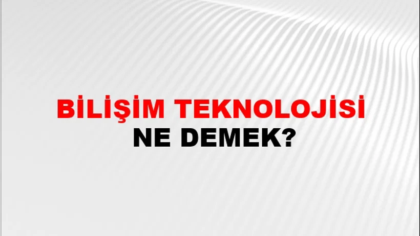 Bilişim Teknolojisi Bilişim Teknolojisi