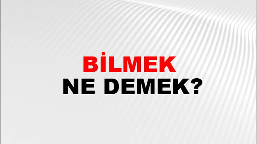 Bilmek Bilmek